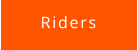 Riders