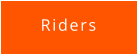 Riders