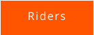 Riders