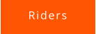 Riders